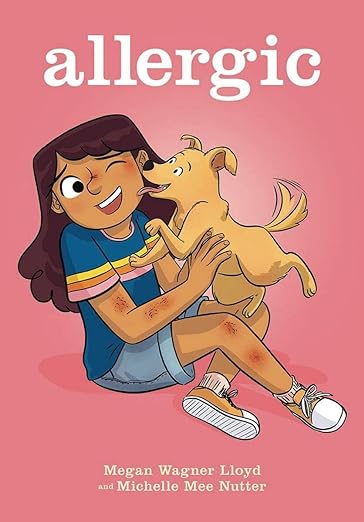 Book Cover with an illustration of a young girl sitting with a dog on her lap wagging its tail and licking her face. Text reads: allergic by Megan Wagner Lloyd and Michelle Mee Nutter