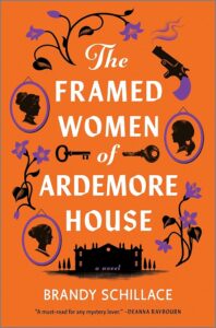Graphic Image of old-fashioned looking black silhouettes of profiles of women and men and some other elements like a house and revolver all on orange background; Text reads The Framed Women of Ardemore House by Brandy Schillace