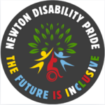 A circular sticker with a dark gray background. The top text reads "NEWTON DISABILITY PRIDE" in white capital letters. The bottom text reads "THE FUTURE IS INCLUSIVE" in colorful letters. In the center, three stylized figures (one yellow, one light blue, and a red figure in a wheelchair) hold their arms up to form the trunk and branches of a tree with vibrant green leaves.